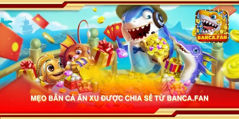 Mẹo bắn cá ăn xu được chia sẻ từ lloydsactionnow.com