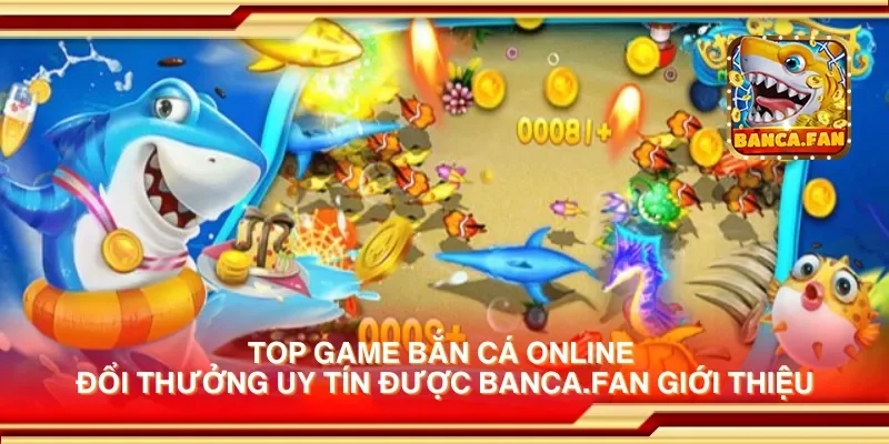 Top game bắn cá online đổi thưởng uy tín được lloydsactionnow.com giới thiệu