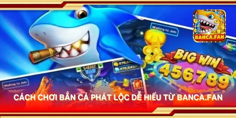 Cách chơi bắn cá phát lộc dễ hiểu từ lloydsactionnow.com