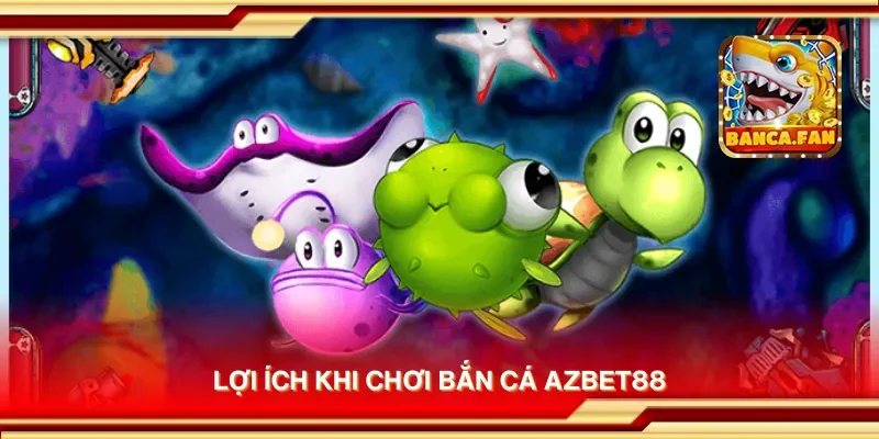 Bắn Cá Azbet88 – Nạp Rút Nhanh, Bắn Cá Thả Ga, Nhận Quà Khủng